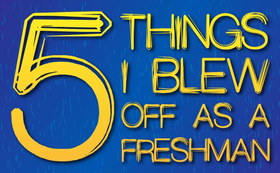 Five+things+I+blew+off+as+a+freshman