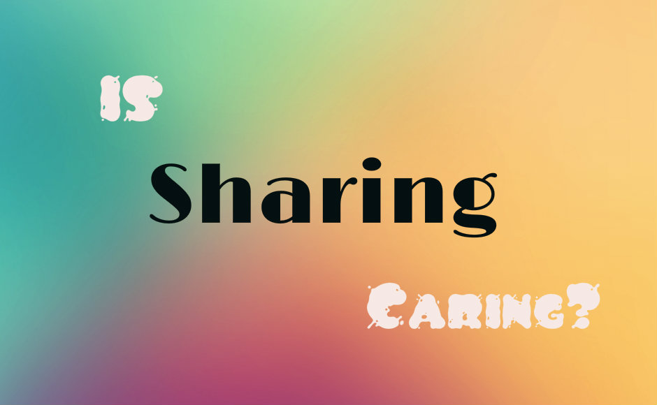 Is Sharing Caring?
